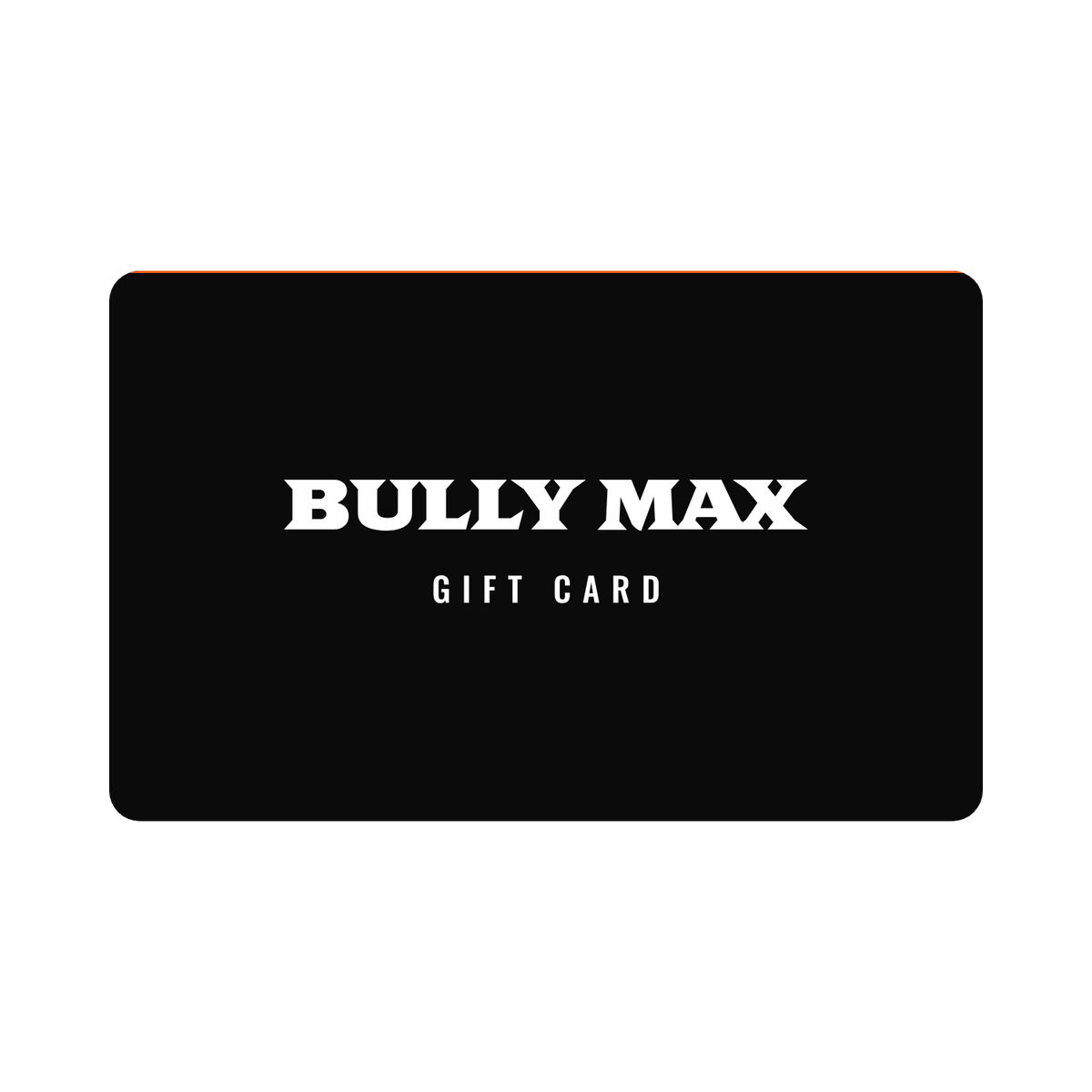 Bully Max Digital Gift Card