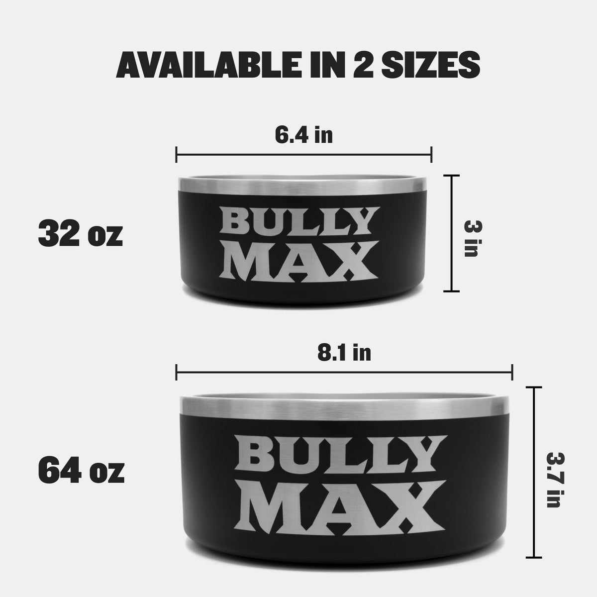 Heavy-Duty Steel Dog Bowls size chart: 32 oz bowl 6.4 in wide by 3 in tall and 64 oz bowl 8.1 in wide by 3.7 in tall, available in 2 sizes